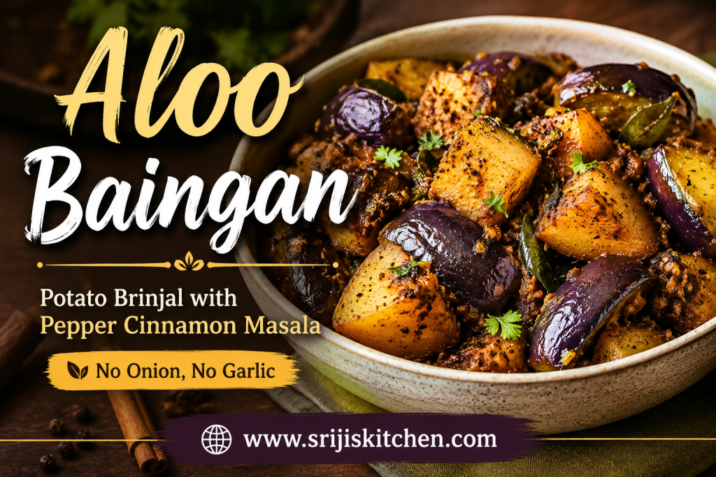 Aloo Baingan made with potatoes, brinjals, and Pepper Cinnamon Masala, a sattvic no onion no garlic vegetable curry.